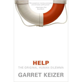 Help: The Original Human Dilemma by Garret Keizer