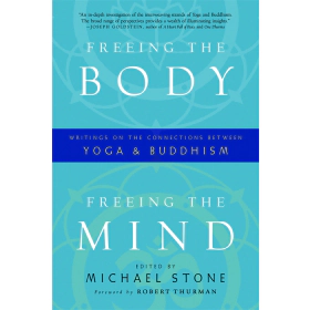 Freeing the Body, Freeing the Mind by Michael Stone & Robert Thurman