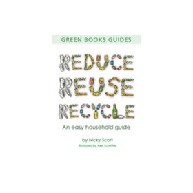 Reduce, Reuse, Recycle: An Easy Household Guide by Nicky Scott