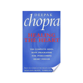 Healing the Heart: The Complete Mind-body Programme for Overcoming Heart Disease by Deepak Chopra