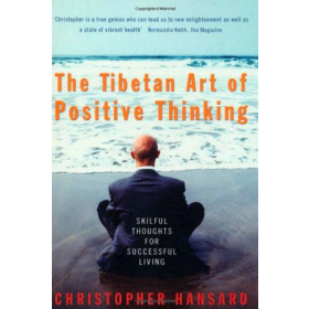The Tibetan Art Of Positive Thinking by Christopher Hansard