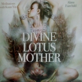 Divine Lotus Mother - Alana Fairchild