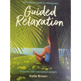 Your Essential Guide to creating Calm - Guided Relaxation by Katie Brown