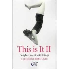 This is it II: Enlightenment with Cyoga by Catherine Foroughi
