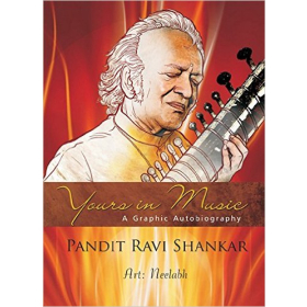 Yours in Music: Graphic Autobiography of Ravi Shankar by Ravi Shankar (Author), Neelabh (Artist)