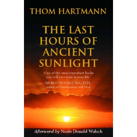 The Last Hours of Ancient Sunlight by Thom Hartmann
