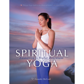 Spiritual Yoga by Nayaswami Gyandev McCord & Rich McCord