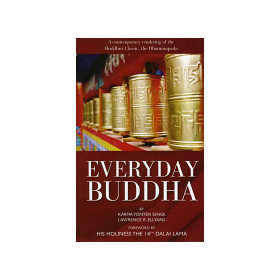 Everyday Buddha: A Contemporary Rendering of the Buddhist Classic, the Dhammapada by Karma Yonten Senge, Lawrence R. Ellyard