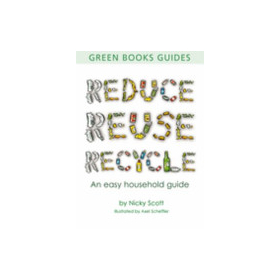 Reduce, Reuse, Recycle: An Easy Household Guide by Nicky Scott