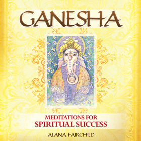 Ganesha, Meditations for spiritual sucess by Alana Fairchild