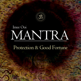Mantra, Protection & Good Fortune by Imee Ooi