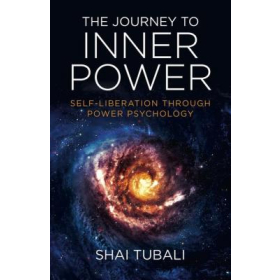 The Journey to Inner Power by Shai Tubali