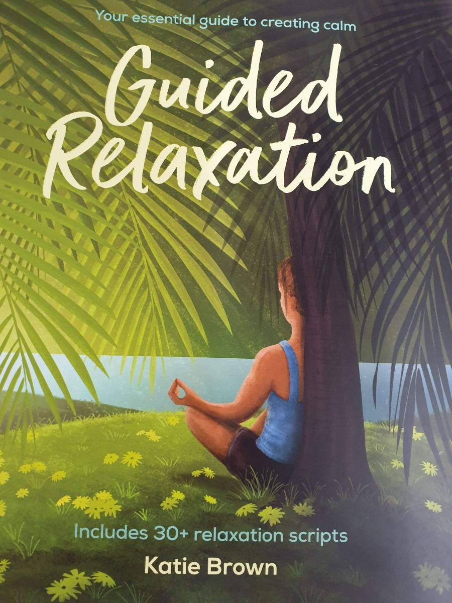 Your Essential Guide to creating Calm - Guided Relaxation by Katie Brown