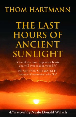 The Last Hours of Ancient Sunlight by Thom Hartmann Book
