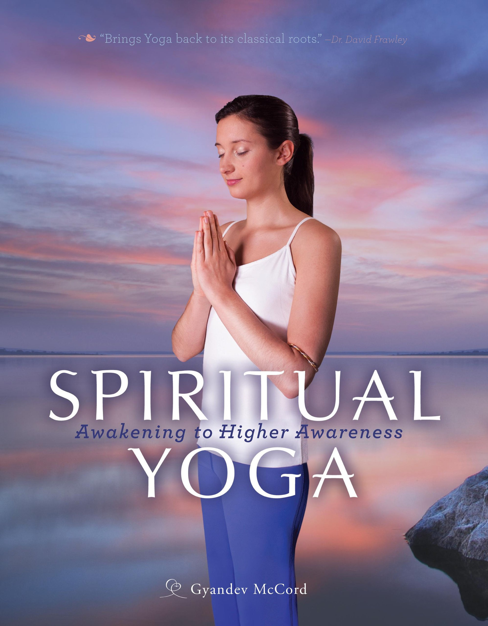Spiritual Yoga by Nayaswami Gyandev McCord & Rich McCord